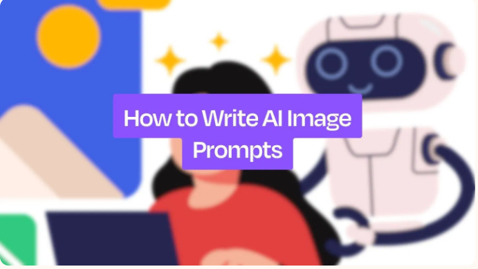 How to Write Effective AI Image Prompts [Examples + Tips]