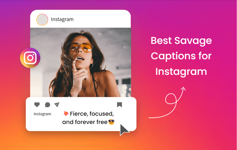 250+ Savage Captions for Instagram to Ignite Your Insta Feed